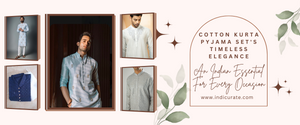 The Cotton Kurta Pyjama Set's Timeless Elegance: An Indian Essential For Every Occasion